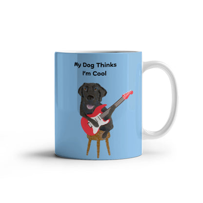 My Dog Thinks I'm Cool Mug