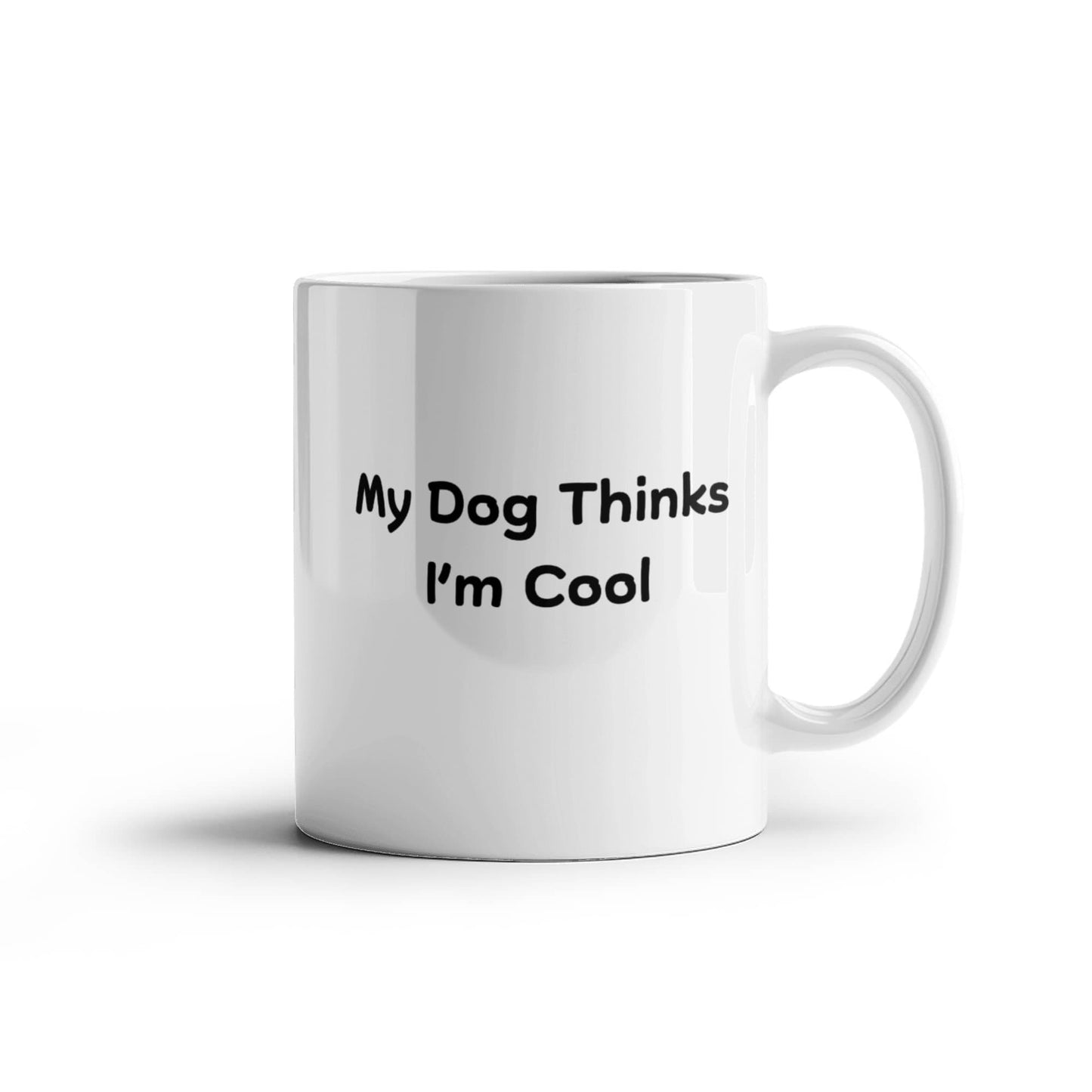 My Dog Thinks I'm Cool Mug