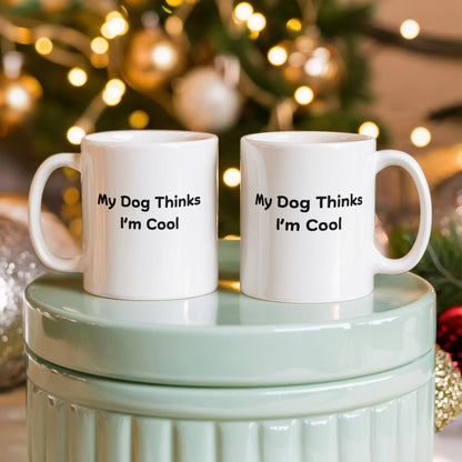 My Dog Thinks I'm Cool Mug