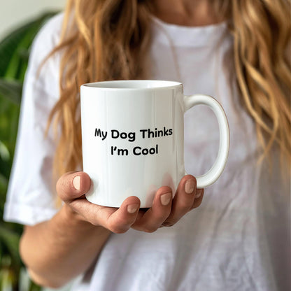My Dog Thinks I'm Cool Mug