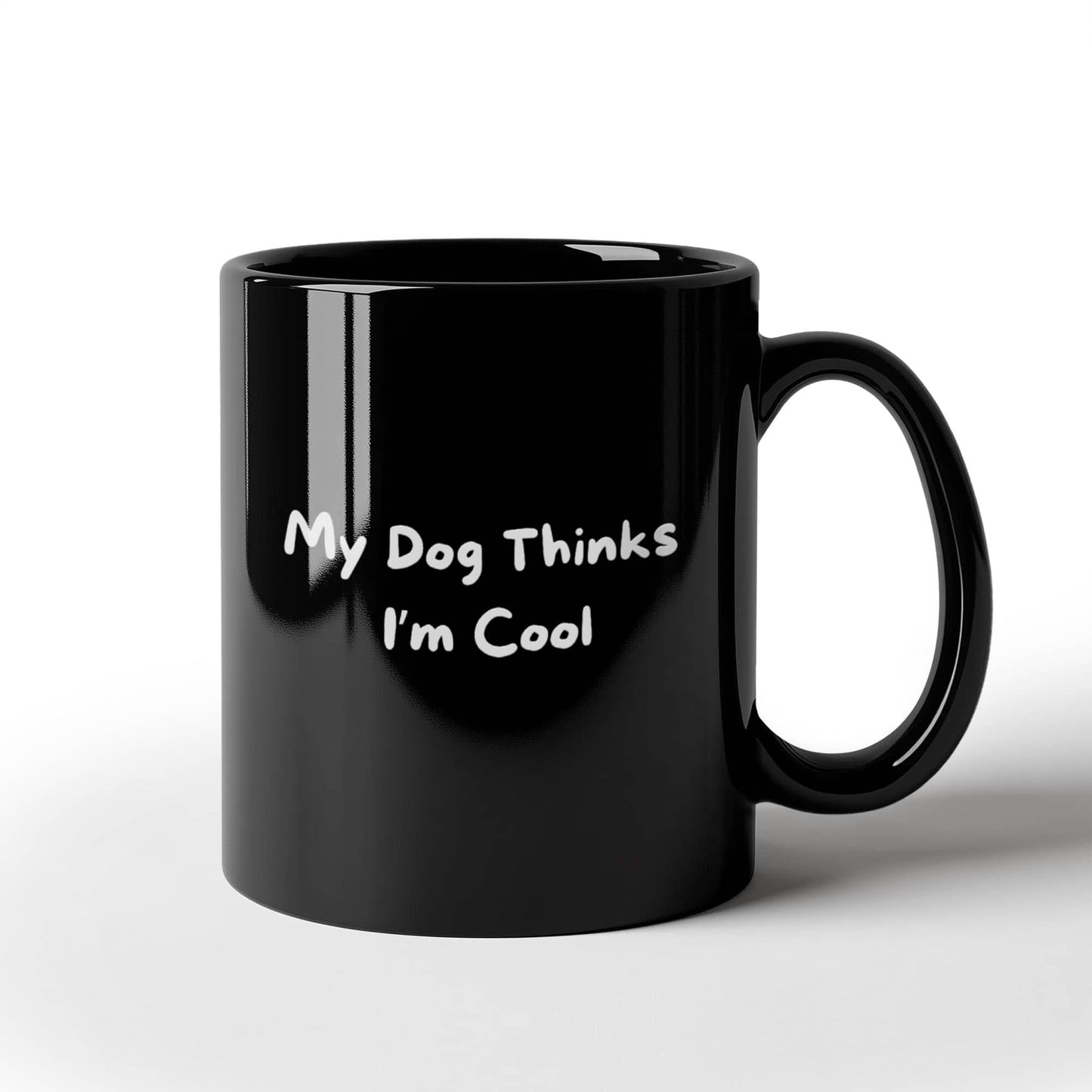 My Dog Thinks I'm Cool Black Mug