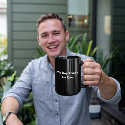 My Dog Thinks I'm Cool Black Mug